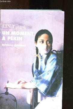 Un moment à Pékin : Enfances chinoises. Yutang Lin