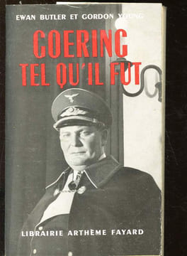 Goering tel qu'il fût. Butler Ewan / Young Gordon