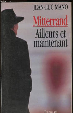 Mitterrand ailleurs et maintenant. Mano Jean-Luc