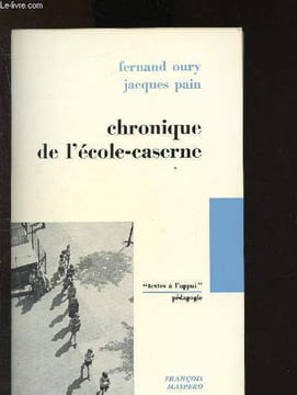 Chronique de l'école-caserne. Oury Fernand, Pain Jacques