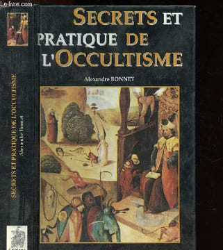 Secrets et pratique de l'occultisme. Bonnet Alexandre