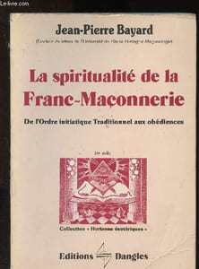 La spiritualité de la Franc-Maçonnerie : de l'Ordre initiatique Traditionnel aux obédiences