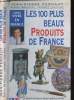 Les 100 plus beaux produits de France. Pernault Jean-Pierre