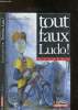 Tout faux, Ludo, !. Viot Jean-Louis