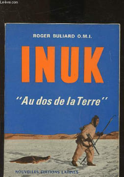 "Inuk ""au dos de la Terre""". Buliard Roger