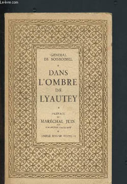 Dans l'ombre de Lyautey. Général de Boisboissel Yves