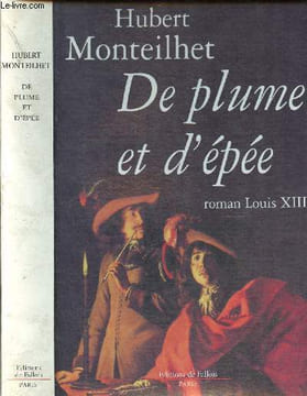 De plume et d'épée - roman Louis XIII. Monteilhet Hubert