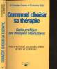 Comment choisir sa thérapie - Guide pratique des thérapies alternatives. Charon Christian - Odin Catherine