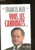 Vous, les candidats .... Mer Francis
