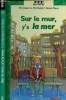 Sur le mur, y'a la mer. Le Marchand Véronique - Flores Hervé
