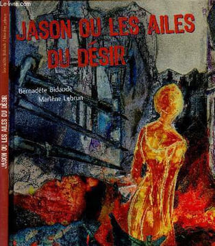 Jason ou les ailes du désir. Bidaude Bernadéte / Lebrun Marlène