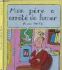 Mon père a arrêté de fumer. Heitz Bruno