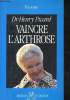 Vaincre l'arthrose : la découverte de la cause et du traitement de l'arthrose. Dr Picard Henry