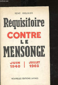 Réquisitoire contre le mensonge Juin 1940- Juillet 1962