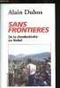 Sans frontières : de la clandestinité au Nobel. Dubos Alain
