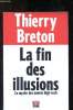 La fin des illusions : le mythe des années high-tech. Breton Thierry