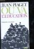 Où va l'éducation. Piaget Jean