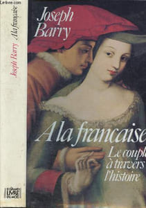 A la française, le couple à travers l'histoire