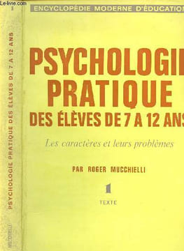 Psychologie pratique - des élèves de 7 à 12 ans. Mucchielli Roger