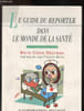 Le guide du reporter : Dans le monde de la sant&eacute;. B&eacute;zineau Marie-Claire