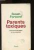 Parents toxiques : Comment échapper à leur emprise. Forward Susan, PH. D. - FRAZIER DONNA