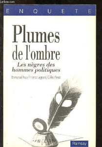 Plumes de l'ombre - Les nègres des hommes politiques