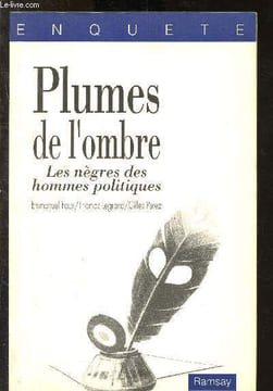 Plumes de l'ombre - Les nègres des hommes politiques. Faux Emmanuel, Legrand Thomas, Perez Gilles
