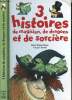 3 histoires de magicien, de dragons et de sorcière. Roger Marie-Sabine, Daniel François