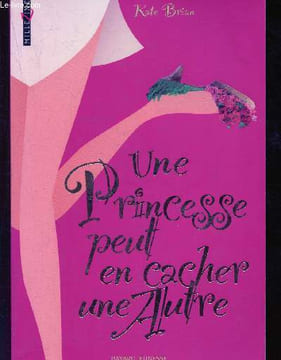Une princesse peut en cacher une autre. Brian Kate