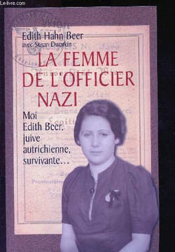 La femme de l'officier nazi : comment une juivre survécut à l'Holocauste. Hahn Beer Edith