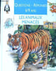 Les animaux menac&eacute;s - Questions / R&eacute;ponses 6/9 ans. Collectif