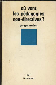 Où vont les pédagogies non-directives ? : Autorité du maître et liberté des élèves
