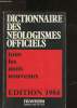 Dictionnaire des néologismes officiels - tous les mots nouveaux avec en annexe l'ensemble des textes législatifs et réglementaires sur la langue ...