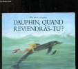 Dauphin, quand reviendras-tu ?. Lamigeon Maryse