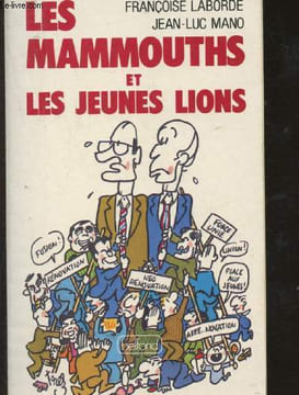 Les mammouths et les jeunes lions : A la recherche de la deuxième droite. Laborde Françoise, Mano Jean-Luc