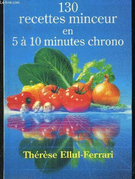 130 recettes minceur en 5 à 10 minutes chrono. Ellul-Ferrari Thérèse
