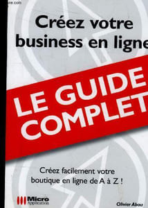 Créez votre business en ligne - Le guide complet