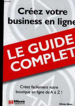 Créez votre business en ligne - Le guide complet. Abou Olivier