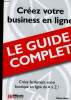 Créez votre business en ligne - Le guide complet. Abou Olivier