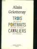 Trois portraits cavaliers - De Gaulle, Giscard d'Estaing, Mitterand. Griotteray Alain