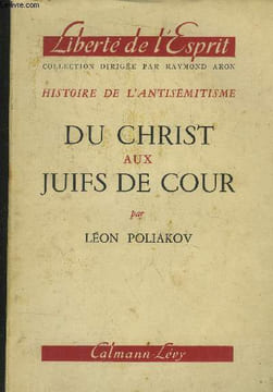 Histoire de l'antisémitisme : Du Christ aux Juifs de cour. Poliakov Léon