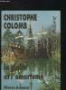 Christophe Colomb : la gloire et l'amertume. Arnoux Pierre
