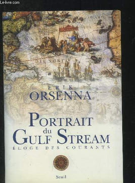Portrait du Gulf Stream - Eloge des courants : promenade. Orsenna Erik