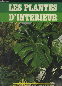 Les plantes d'intérieur : les plantes et la maison - Comment soigner vos plantes d'intérieur - Les plantes à fleurs - Les plantes à moyen ...