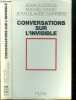 Conversations sur l'invisible. Audouze Jean, Cass&eacute; Michel, Carri&egrave;re Jean