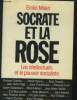 Socrate et la rose : les intellectuels etle pouvoir socialiste. Malet Emile