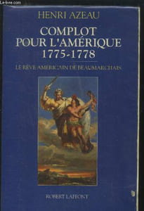 Complot pour l'Amérique 1775-1778 : le rêve américain de Beaumarchais