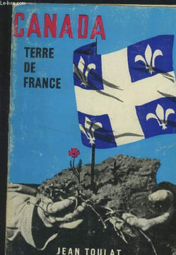 Canada : Terre de France. Toulat Jean