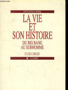 La vie et son histoire : Du Big Bang au surhomme