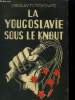 La Yougoslavie sous le knout : un parti communiste à l'oeuvre. M. Miokovats Srbislav
